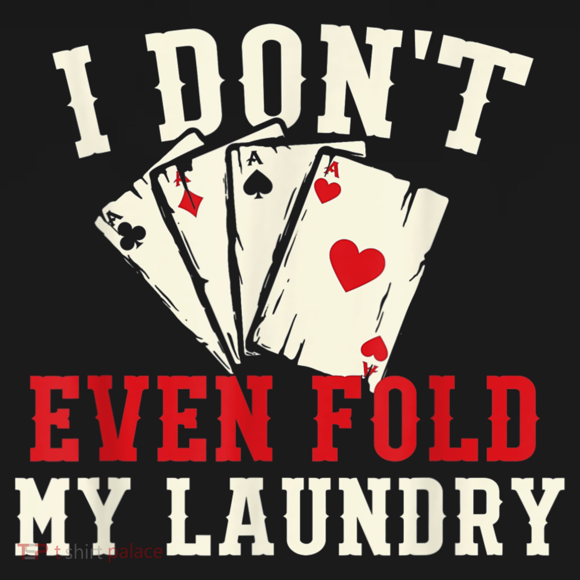 I Don't Even Fold My Laundry Poker Card Player Gambler Visor