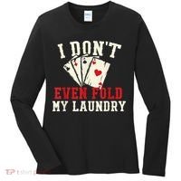 I Don't Even Fold My Laundry Poker Card Player Gambler Women's Long Sleeve Shirt thumb 0