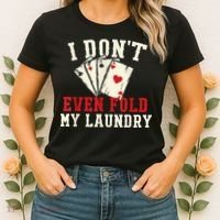 I Don't Even Fold My Laundry Poker Card Player Gambler Women's T-Shirt thumb 2