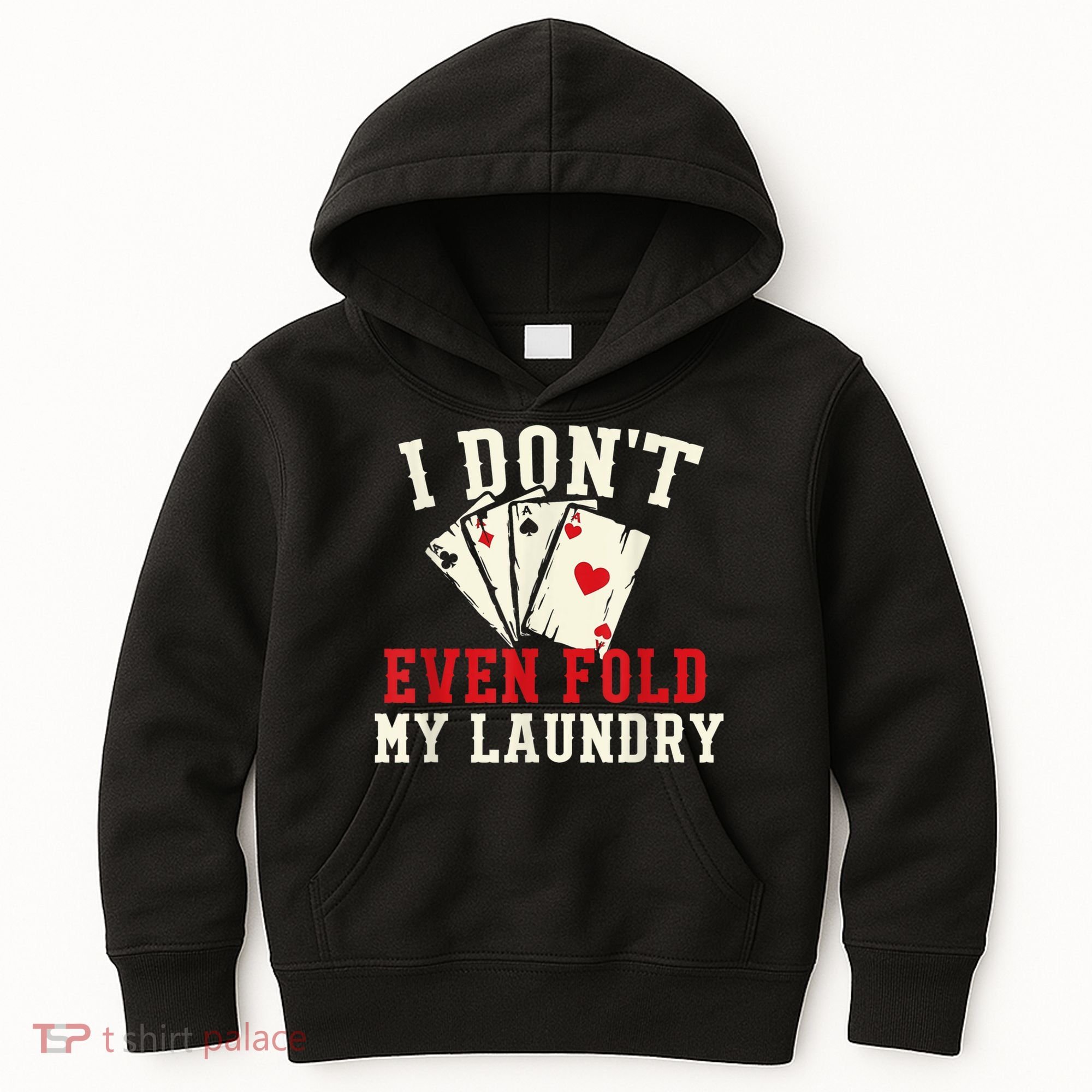 I Don't Even Fold My Laundry Poker Card Player Gambler Kids Hoodie