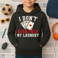 I Don't Even Fold My Laundry Poker Card Player Gambler Kids Hoodie thumb 2