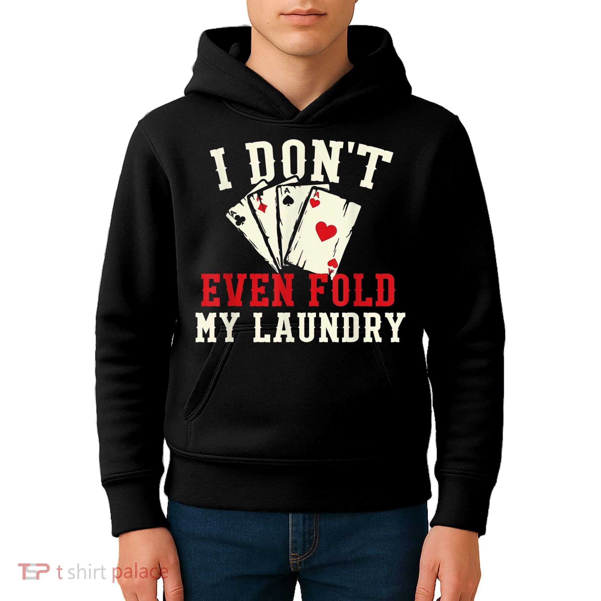 I Don't Even Fold My Laundry Poker Card Player Gambler Kids Hoodie