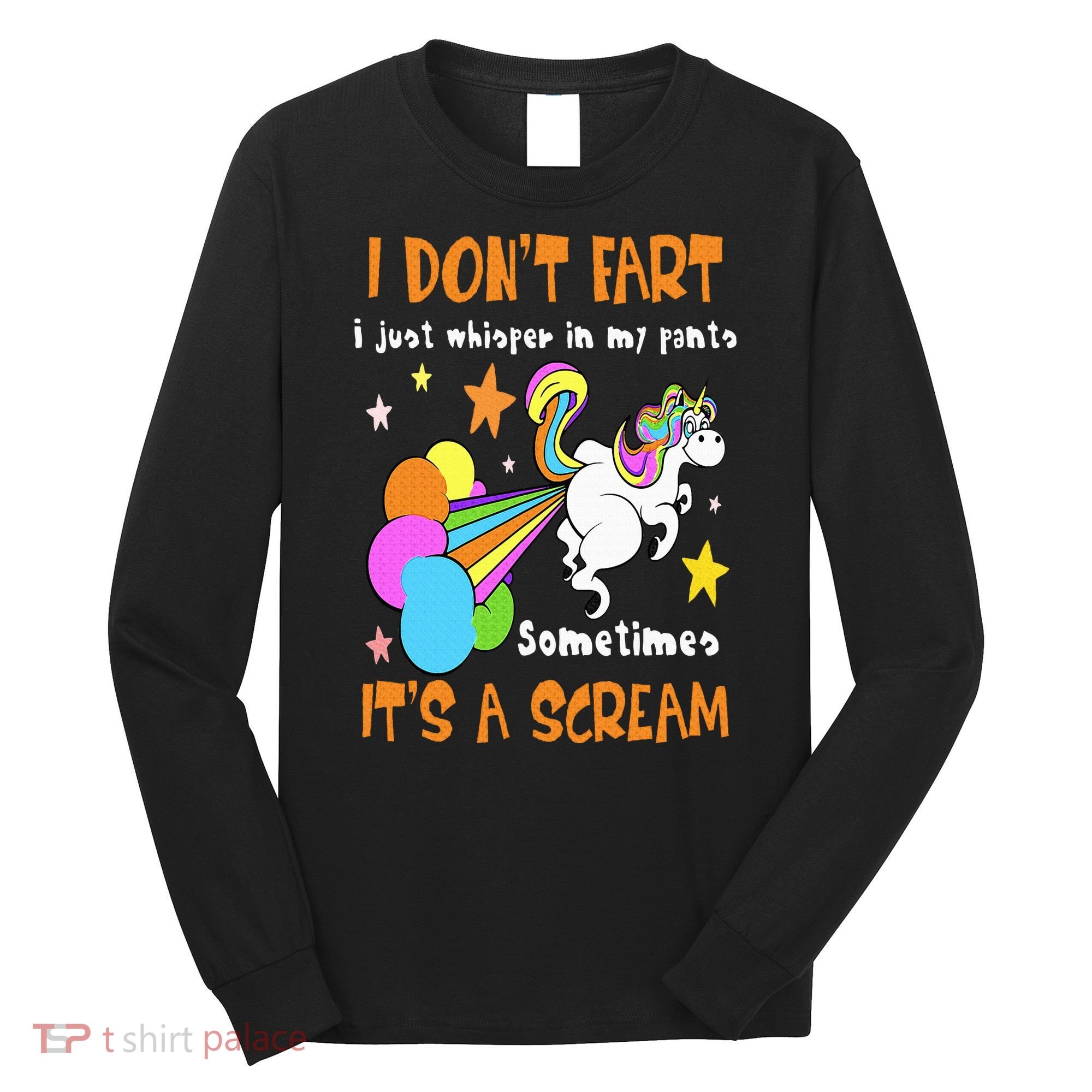 I Don't Fart I Just Whisper In My Pants Funny Unicorn Long Sleeve Shirt