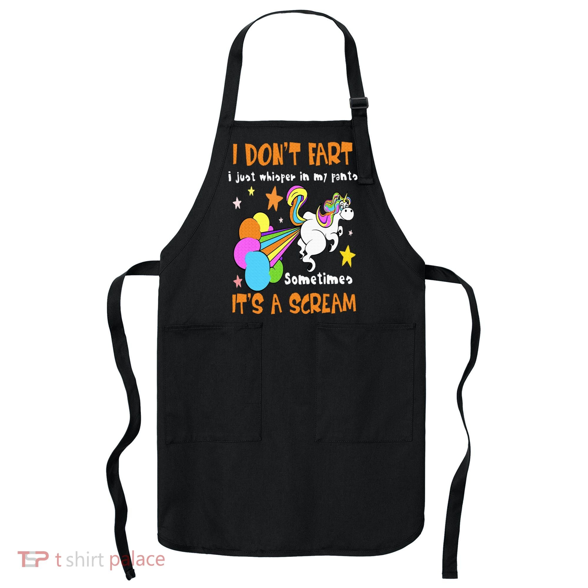 I Don't Fart I Just Whisper In My Pants Funny Unicorn Apron