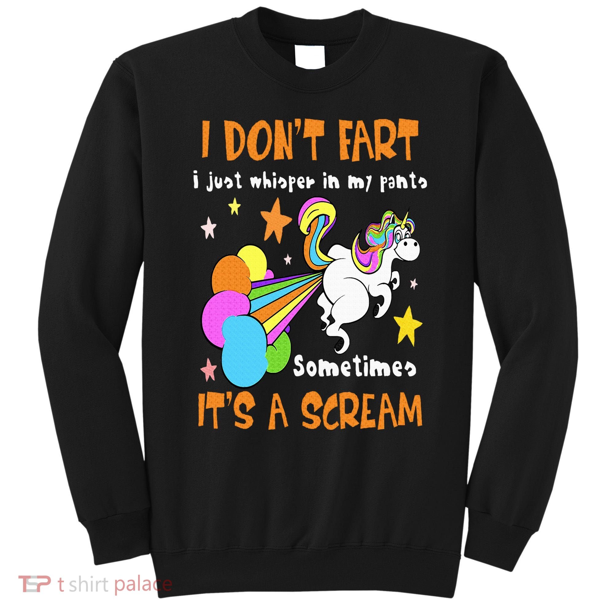 I Don't Fart I Just Whisper In My Pants Funny Unicorn Sweatshirt