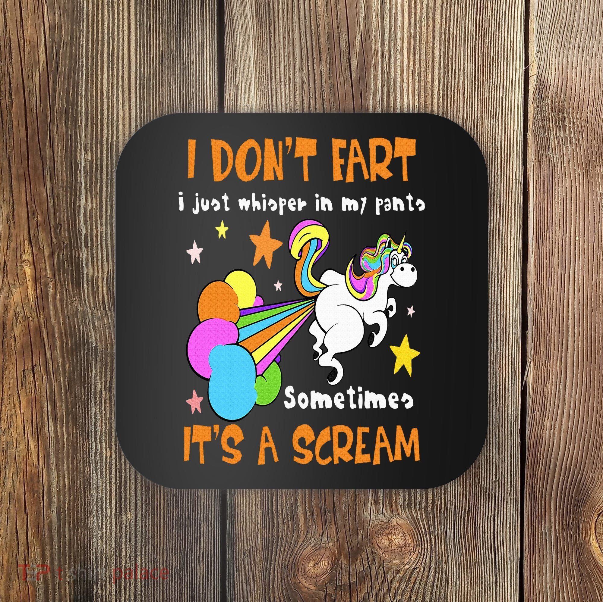I Don't Fart I Just Whisper In My Pants Funny Unicorn Coaster