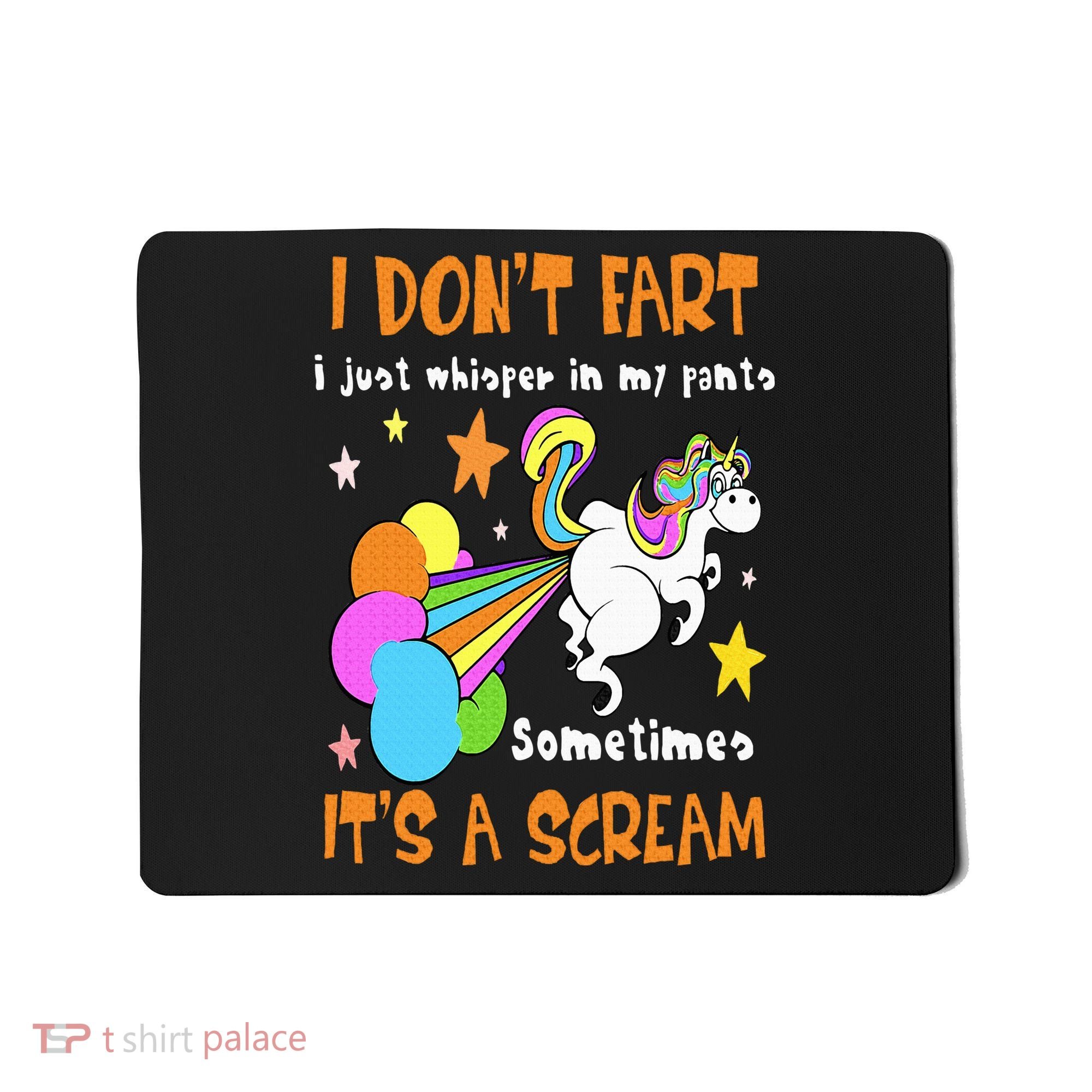 I Don't Fart I Just Whisper In My Pants Funny Unicorn Mousepad