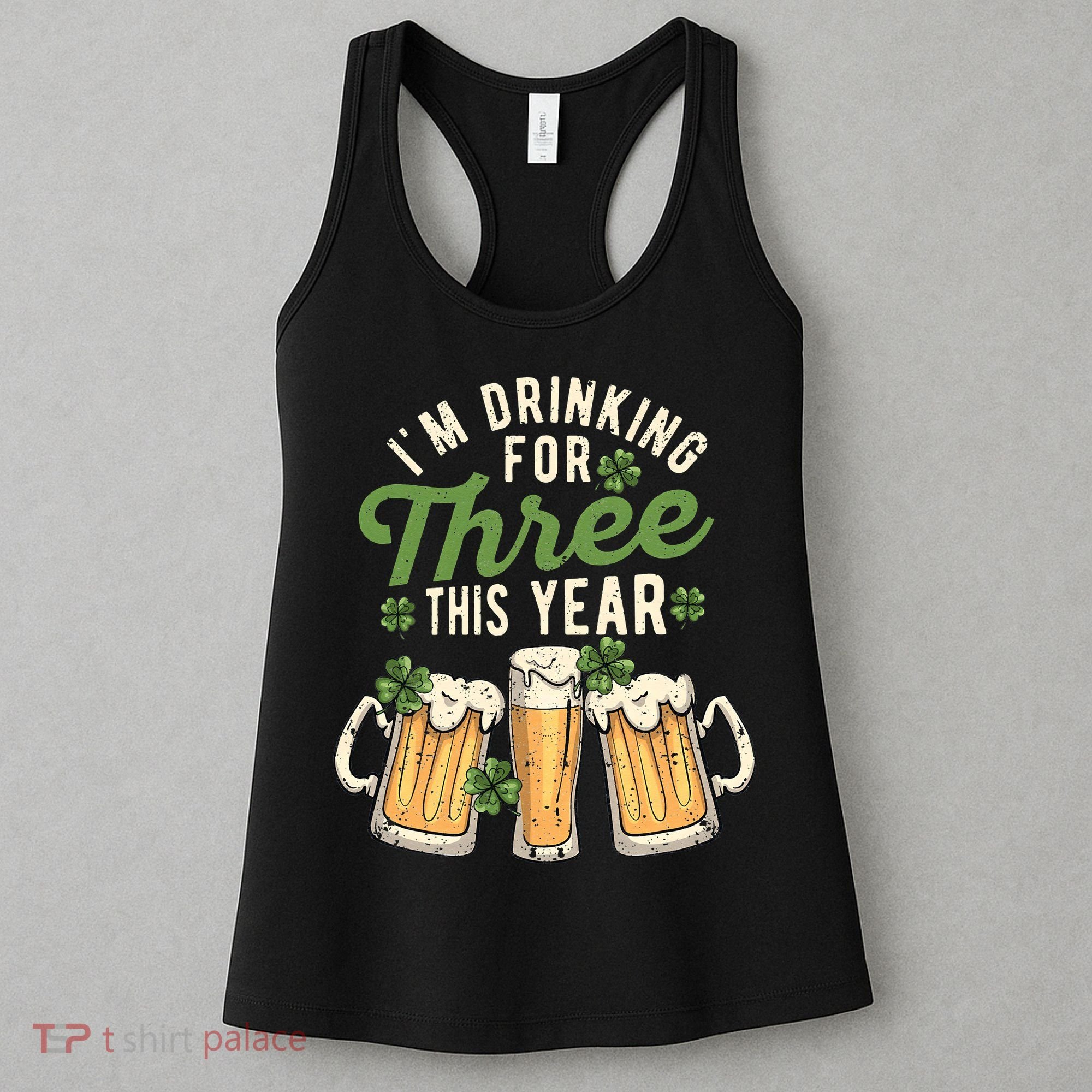 I'm Drinking For Three This Year St Patricks Day Pregnancy Women's Tank Top