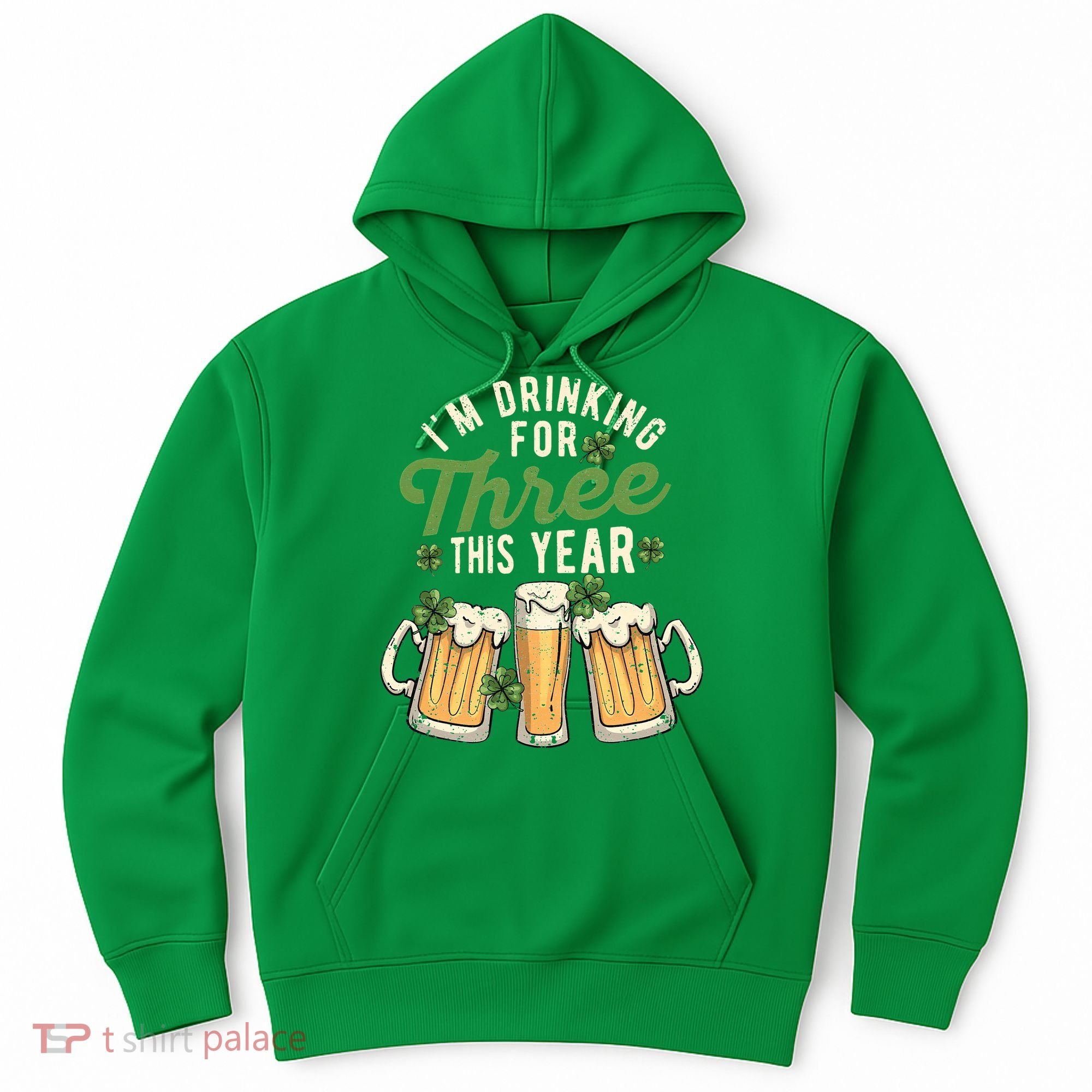 I'm Drinking For Three This Year St Patricks Day Pregnancy Hoodie