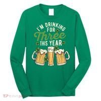 I'm Drinking For Three This Year St Patricks Day Pregnancy Long Sleeve Shirt thumb 0