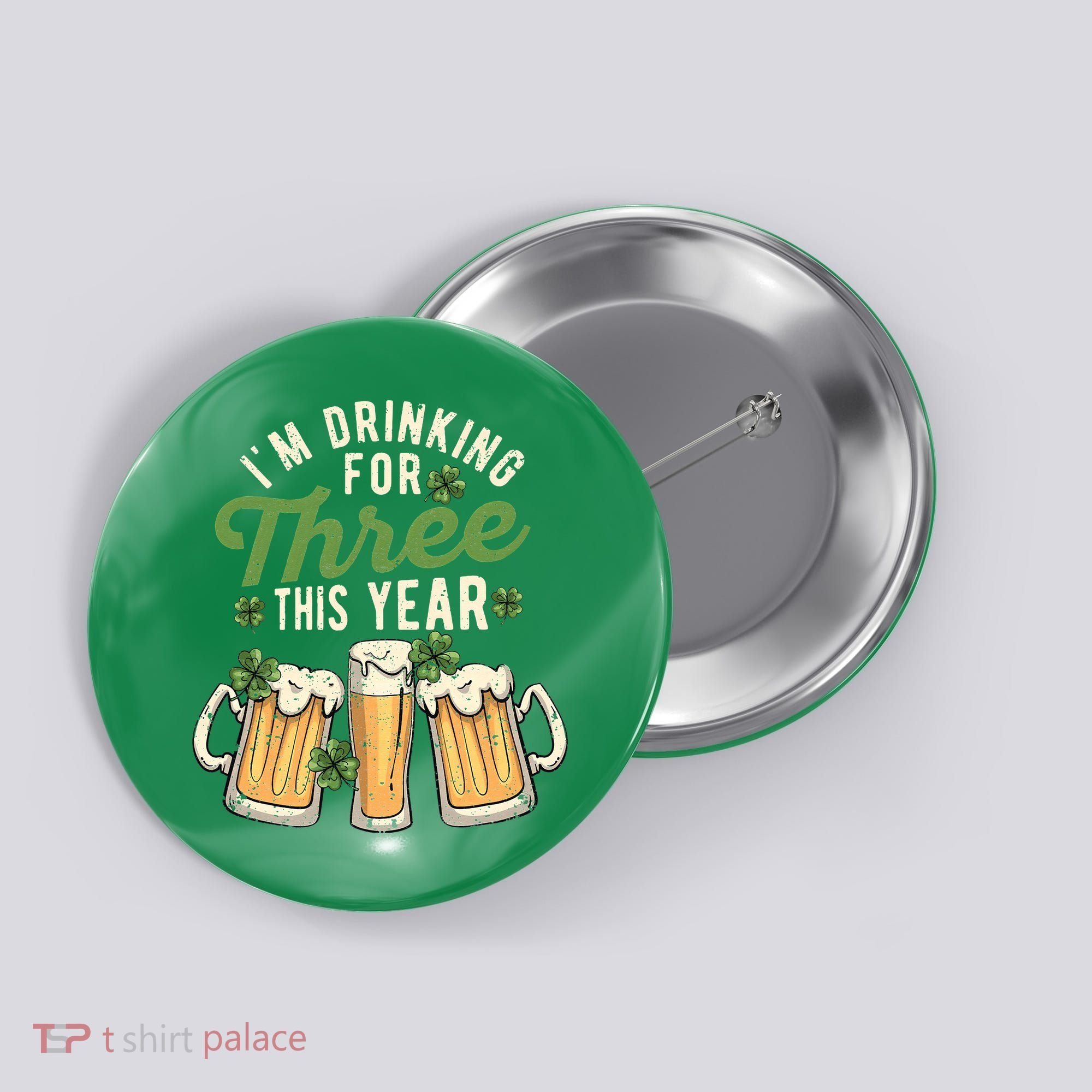 I'm Drinking For Three This Year St Patricks Day Pregnancy Button