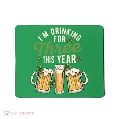 I'm Drinking For Three This Year St Patricks Day Pregnancy Mousepad