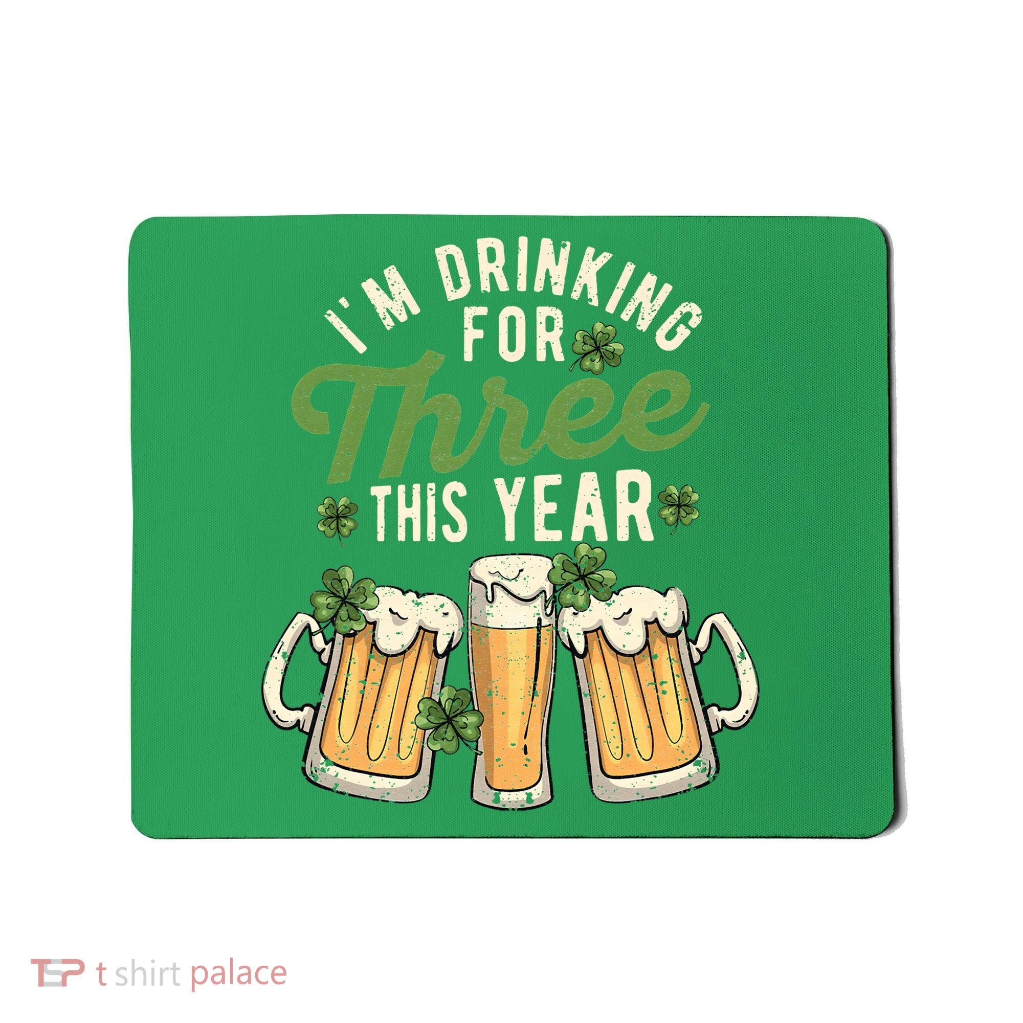 I'm Drinking For Three This Year St Patricks Day Pregnancy Mousepad