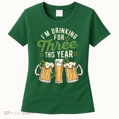 I'm Drinking For Three This Year St Patricks Day Pregnancy Women's T-Shirt