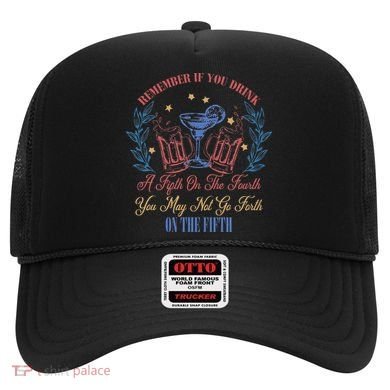 If Drink Fifth On The Fourth May Not Go Forth On The Fifth Hat