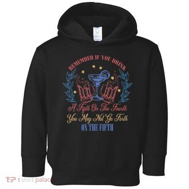 If Drink Fifth On The Fourth May Not Go Forth On The Fifth Toddler Hoodie