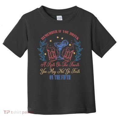 If Drink Fifth On The Fourth May Not Go Forth On The Fifth Toddler T-Shirt