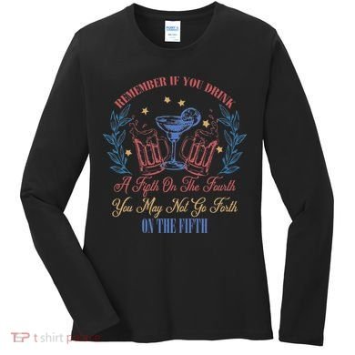 If Drink Fifth On The Fourth May Not Go Forth On The Fifth Women's Long Sleeve Shirt