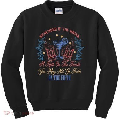 If Drink Fifth On The Fourth May Not Go Forth On The Fifth Kids Sweatshirt