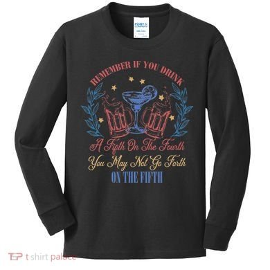 If Drink Fifth On The Fourth May Not Go Forth On The Fifth Kids Long Sleeve Shirt