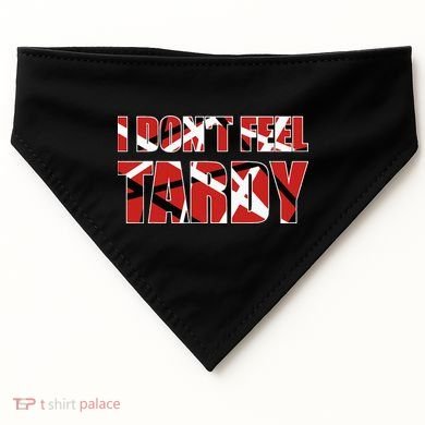 I DonT Feel Tardy USA-Made Doggie Bandana