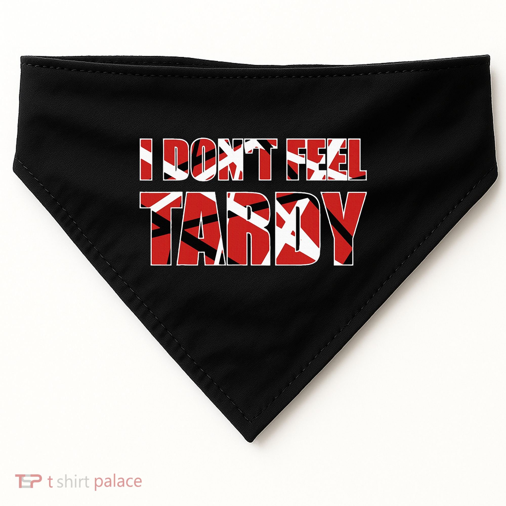 I DonT Feel Tardy USA-Made Doggie Bandana