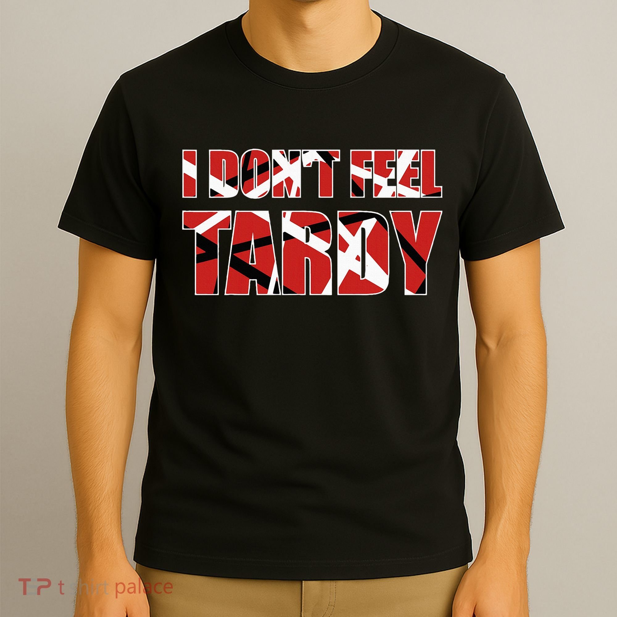 I DonT Feel Tardy T-Shirt