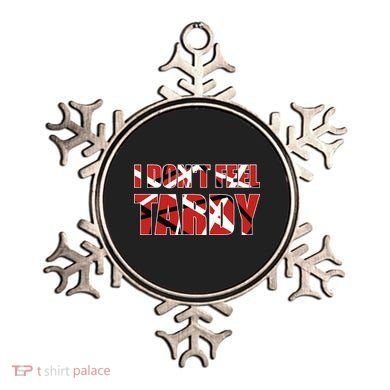 I DonT Feel Tardy Ornament