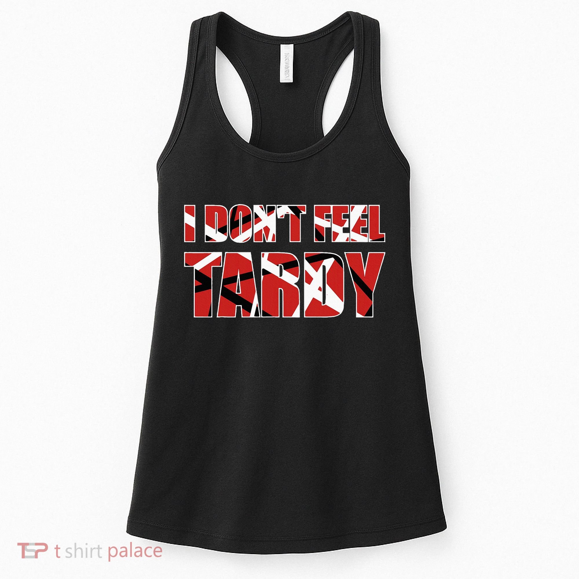 I DonT Feel Tardy Women's Tank Top