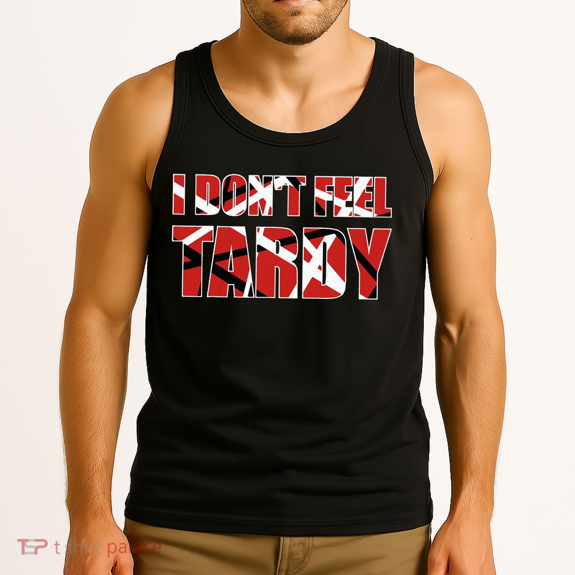 I DonT Feel Tardy Tank Top