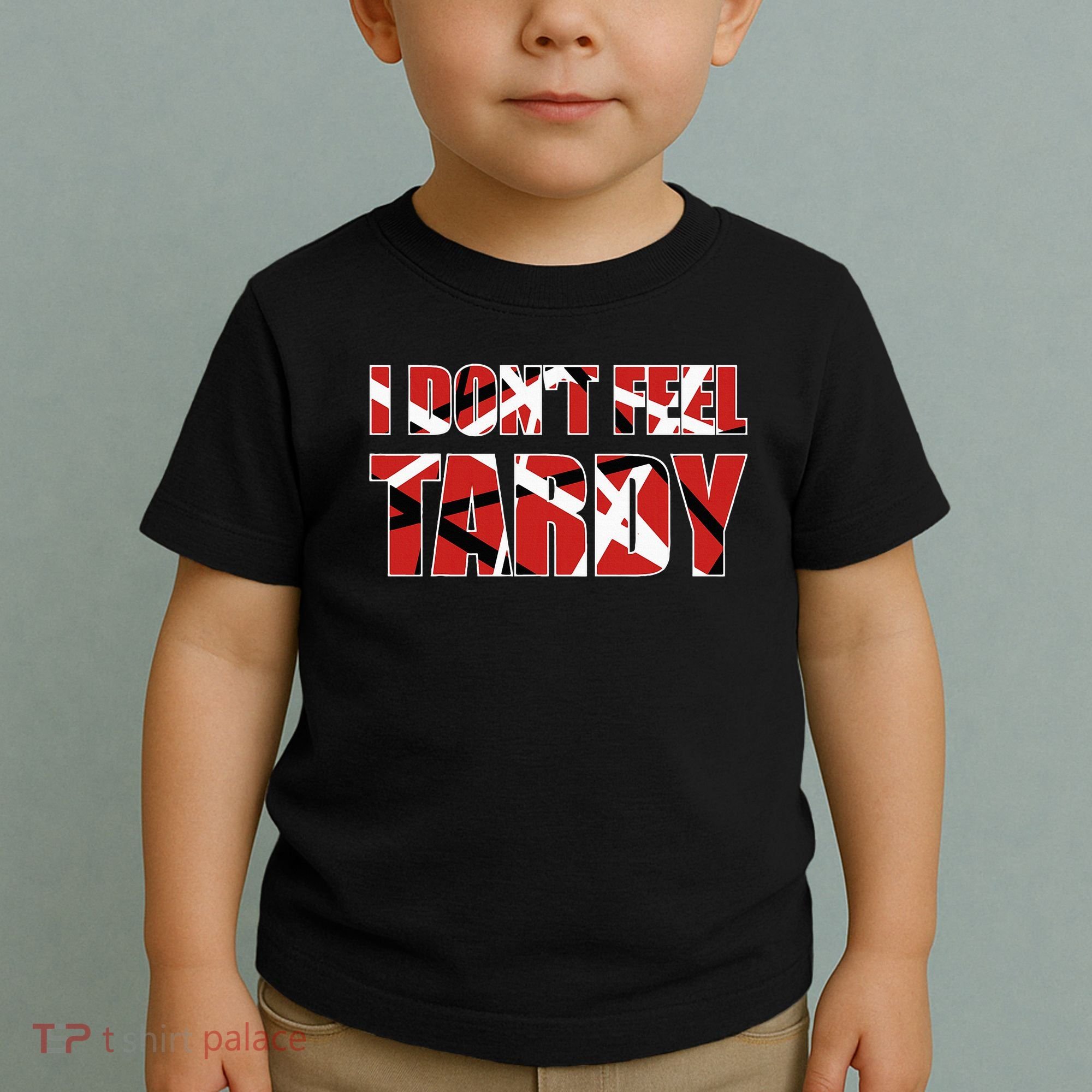 I DonT Feel Tardy Toddler T-Shirt