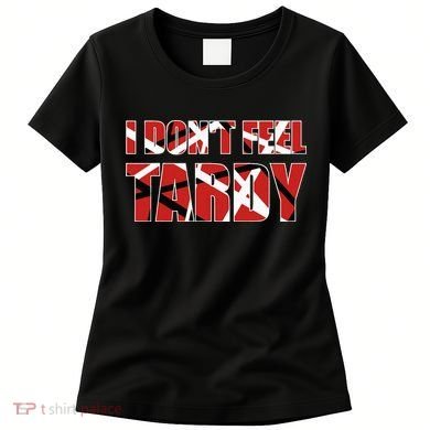 I DonT Feel Tardy Women's T-Shirt