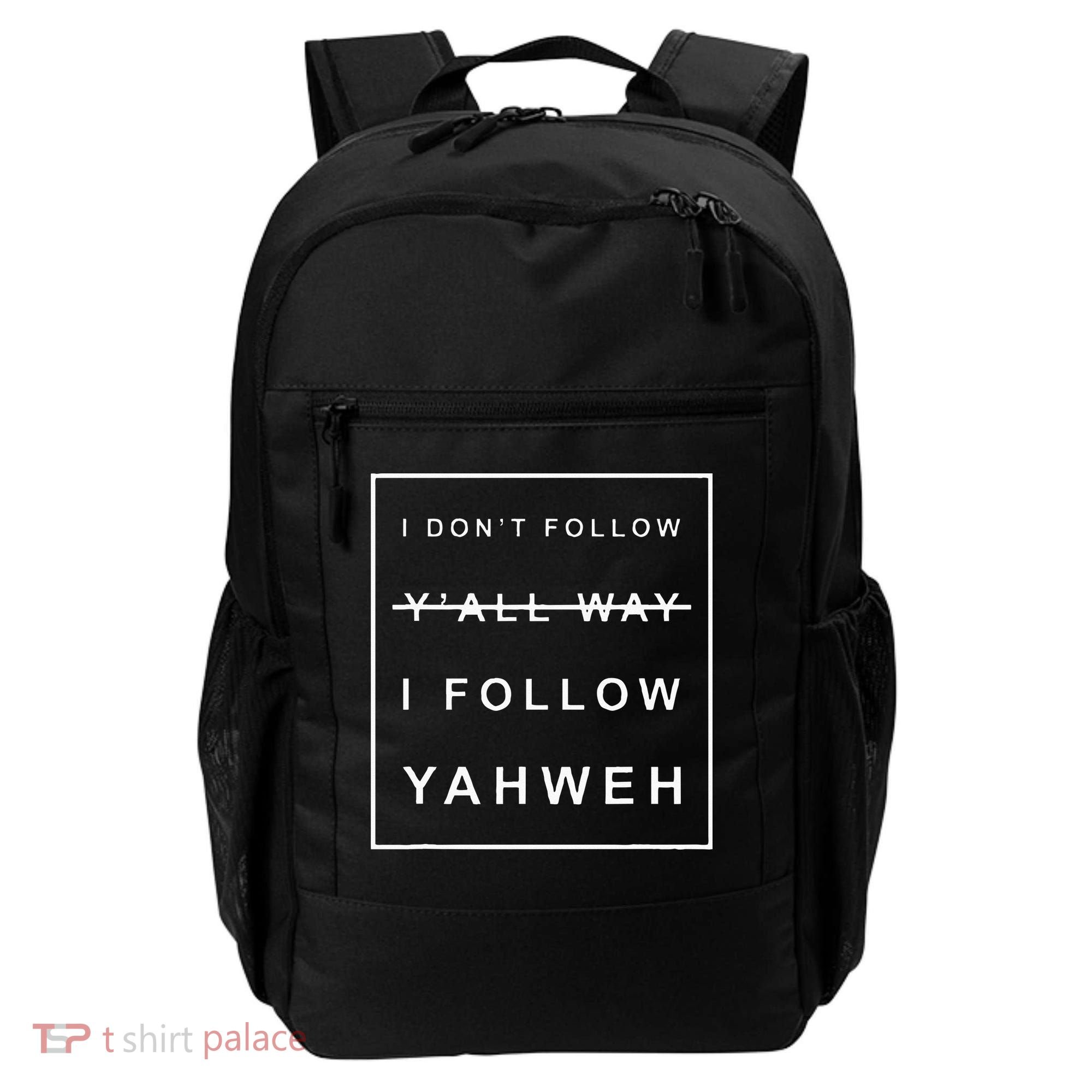 I Dont Follow Yall Way I Follow Yahweh Christian Believer Backpack