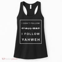 I Dont Follow Yall Way I Follow Yahweh Christian Believer Women's Tank Top thumb 0
