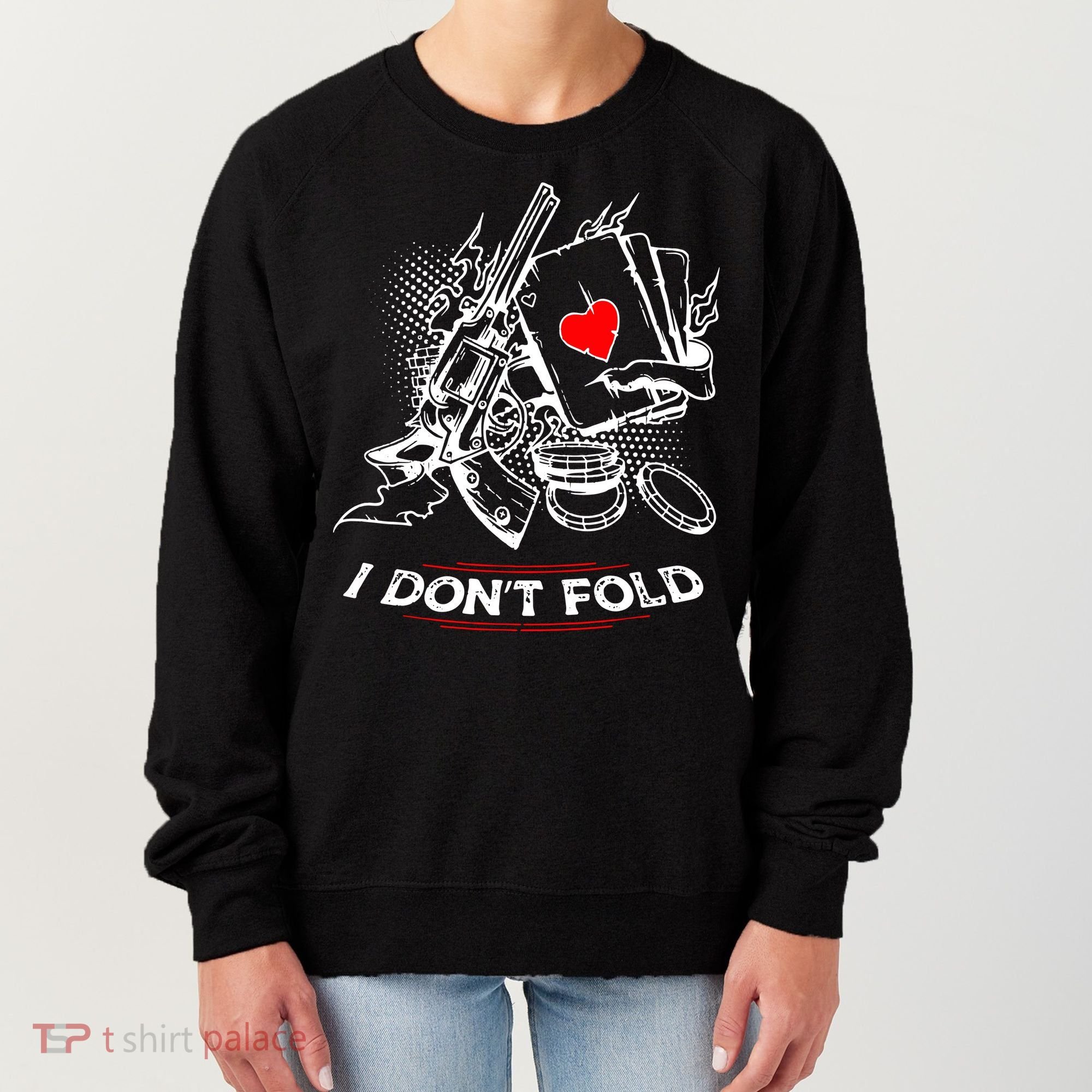 I Dont Fold Cool Texas Hold Em Poker Gambler Women's Sweatshirt