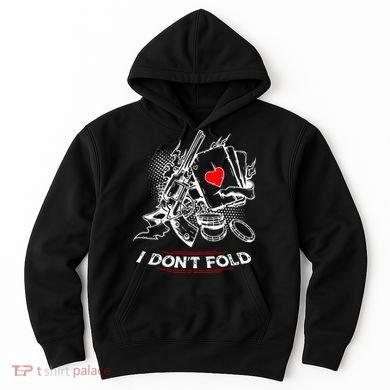 I Dont Fold Cool Texas Hold Em Poker Gambler Hoodie