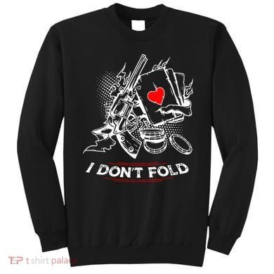 I Dont Fold Cool Texas Hold Em Poker Gambler Sweatshirt