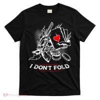 I Dont Fold Cool Texas Hold Em Poker Gambler T-Shirt thumb 0