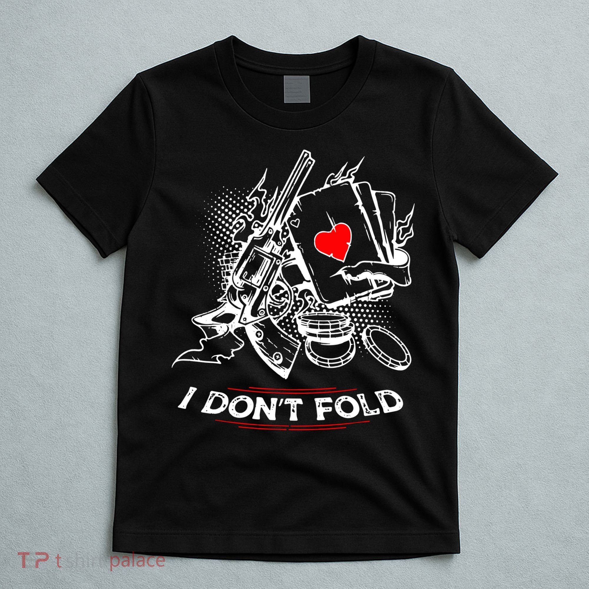 I Dont Fold Cool Texas Hold Em Poker Gambler T-Shirt
