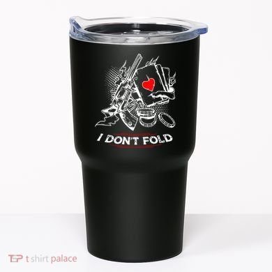 I Dont Fold Cool Texas Hold Em Poker Gambler Tumbler