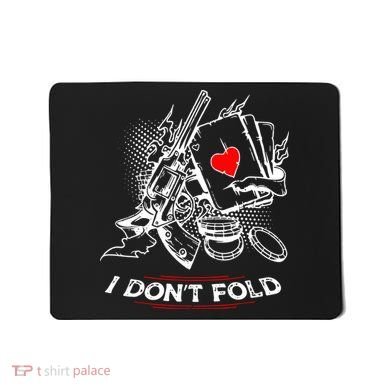 I Dont Fold Cool Texas Hold Em Poker Gambler Mousepad