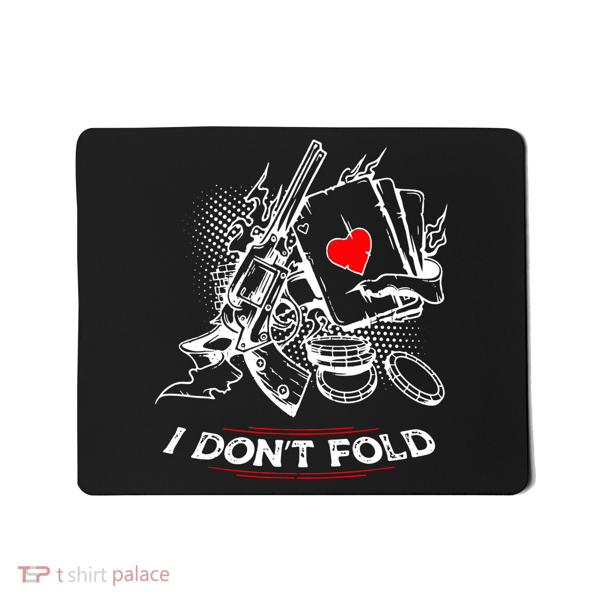 I Dont Fold Cool Texas Hold Em Poker Gambler Mousepad