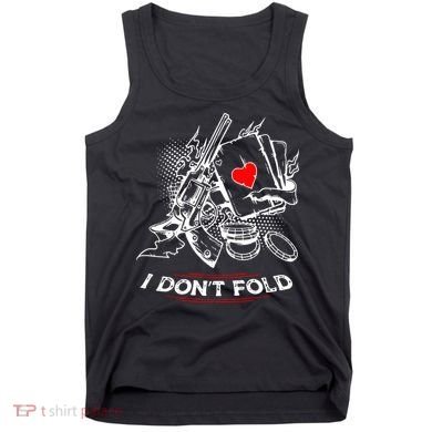 I Dont Fold Cool Texas Hold Em Poker Gambler Tank Top