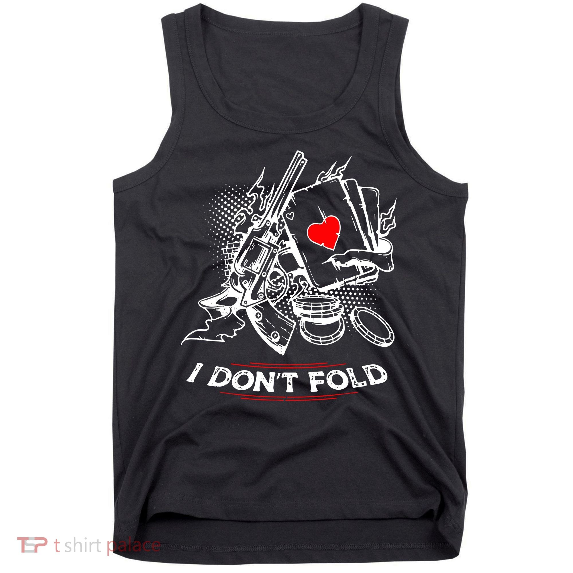 I Dont Fold Cool Texas Hold Em Poker Gambler Tank Top