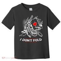 I Dont Fold Cool Texas Hold Em Poker Gambler Toddler T-Shirt thumb 0