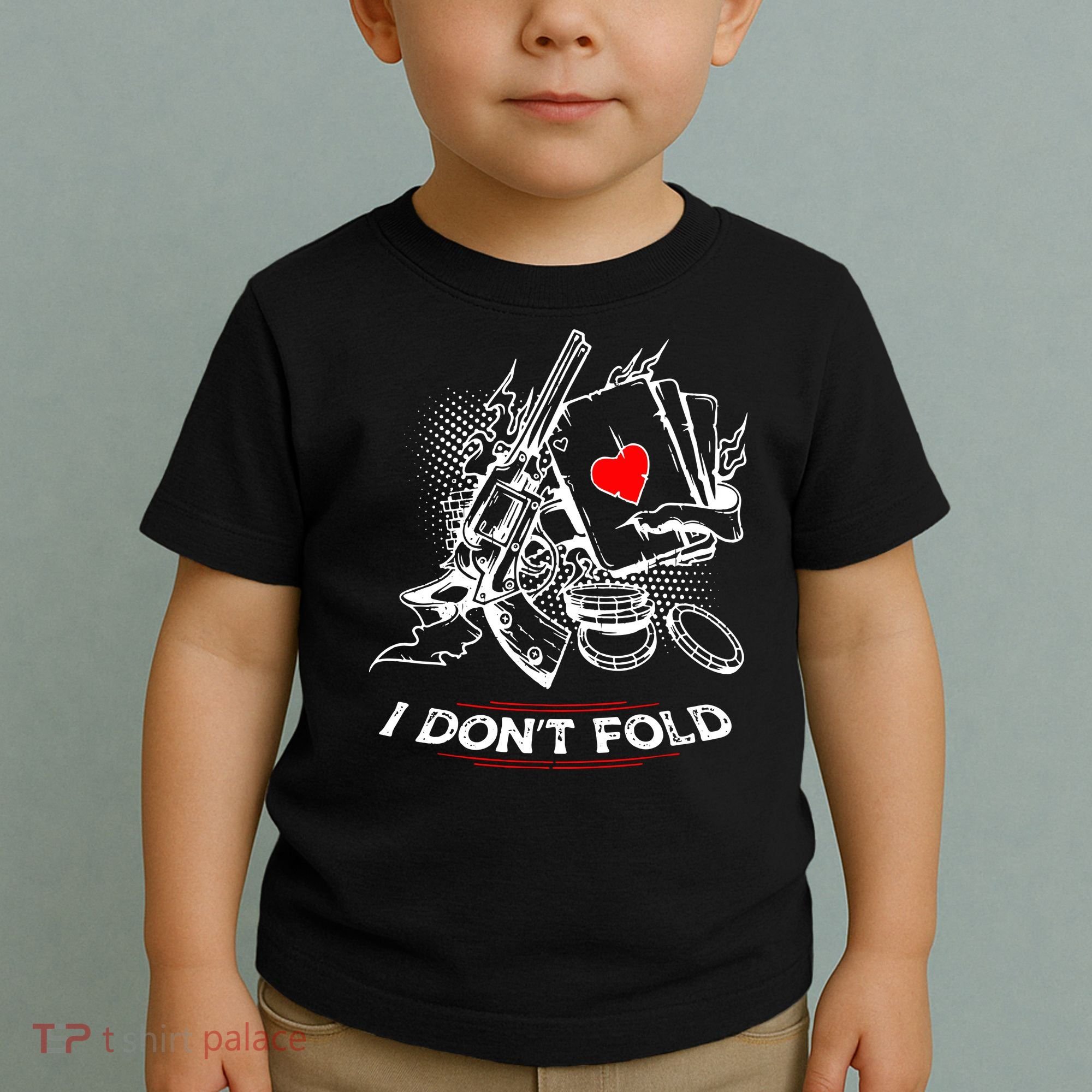 I Dont Fold Cool Texas Hold Em Poker Gambler Toddler T-Shirt
