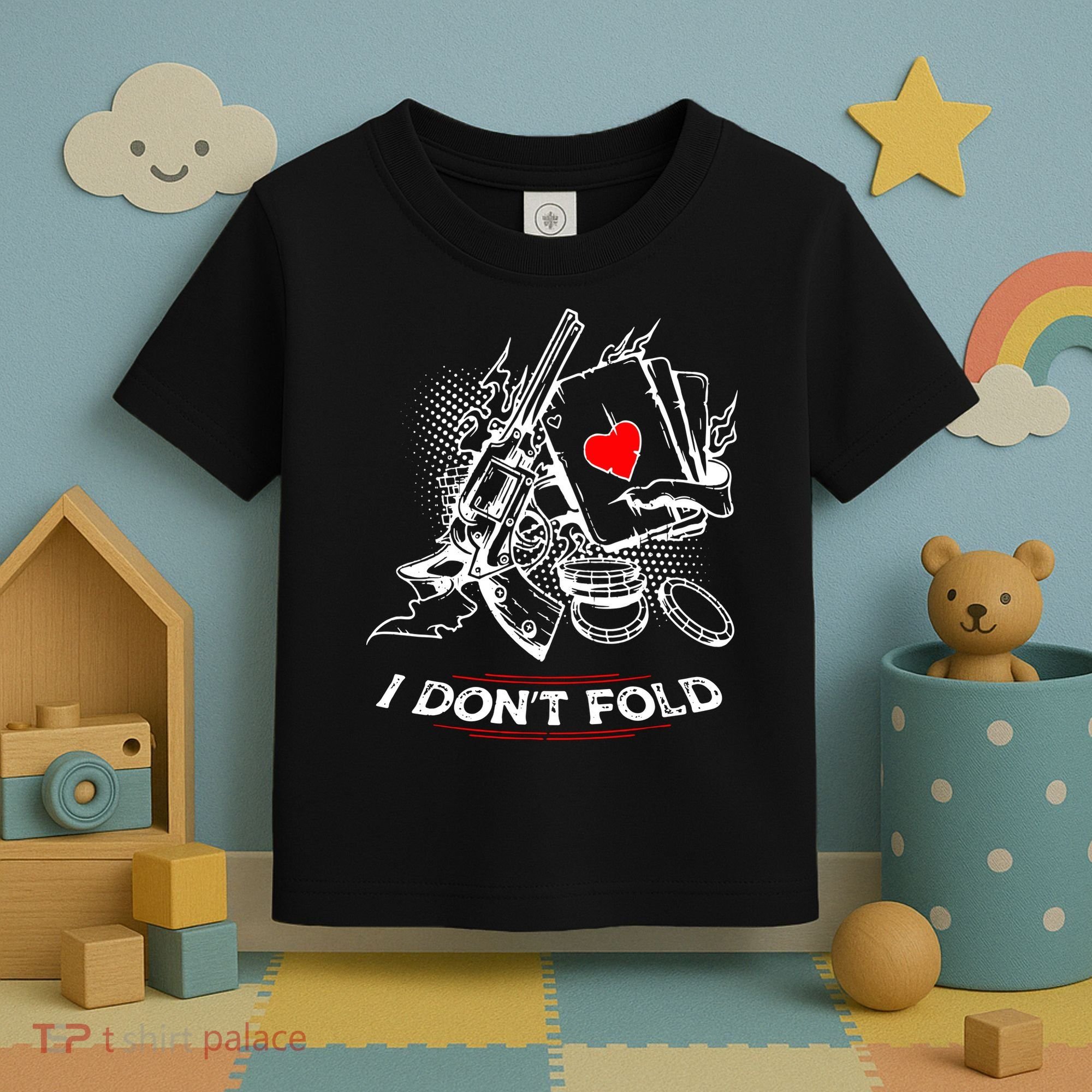 I Dont Fold Cool Texas Hold Em Poker Gambler Toddler T-Shirt