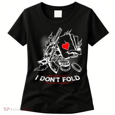 I Dont Fold Cool Texas Hold Em Poker Gambler Women's T-Shirt