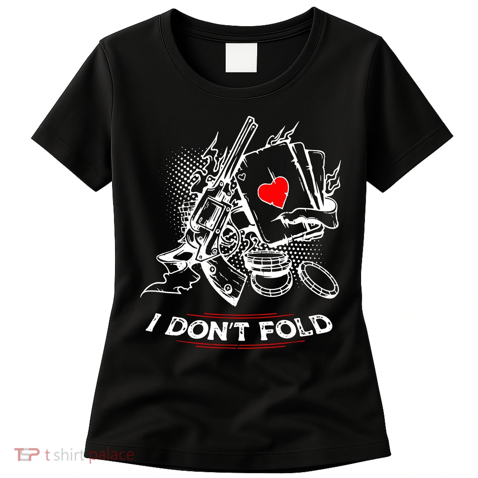 I Dont Fold Cool Texas Hold Em Poker Gambler Women's T-Shirt
