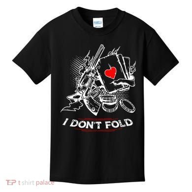 I Dont Fold Cool Texas Hold Em Poker Gambler Kids T-Shirt